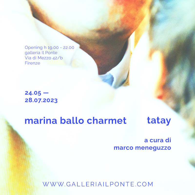 Marina Ballo Charmet, Tatay. Con la coda dell’occhio. Galleria Il Ponte. Firenze